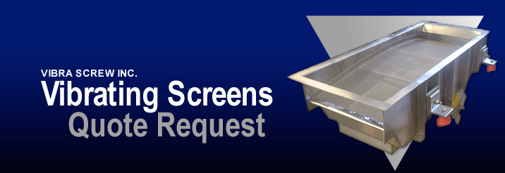 Quote Request – Vibrating Screens Quote Request – Vibrating Screens